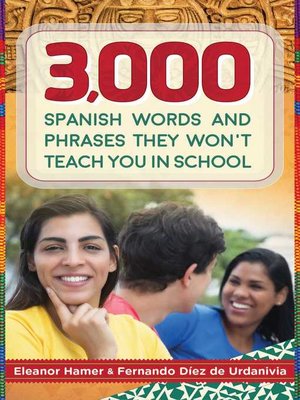cover image of 3,000 Spanish Words and Phrases They Won't Teach You in School